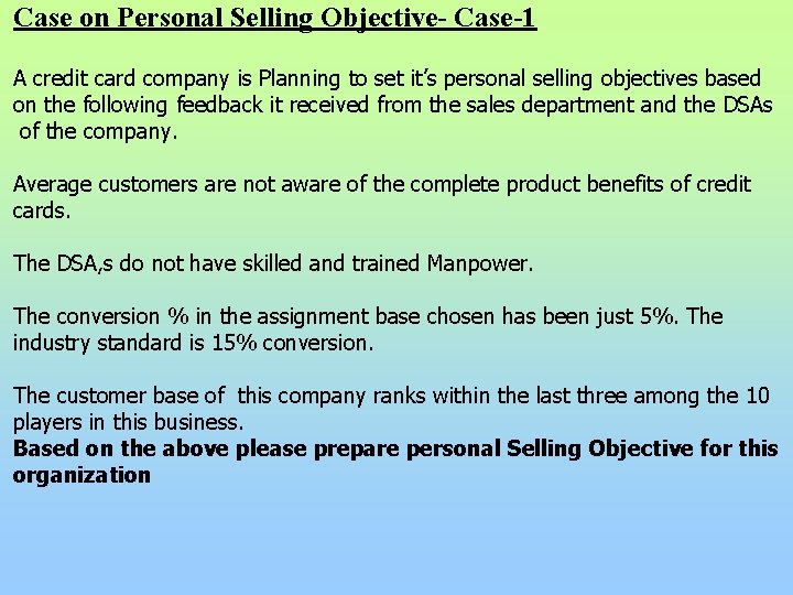 Case on Personal Selling Objective- Case-1 A credit card company is Planning to set