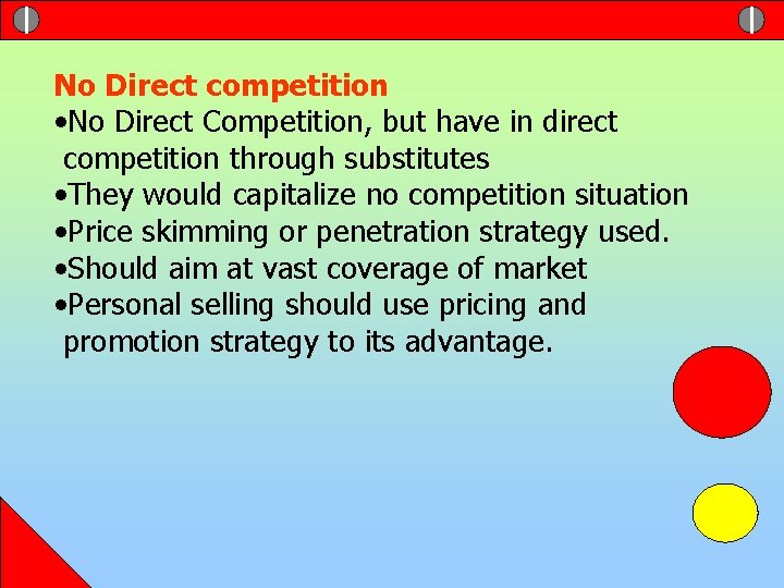 No Direct competition • No Direct Competition, but have in direct competition through substitutes