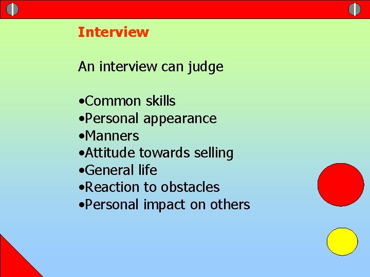 Interview An interview can judge • Common skills • Personal appearance • Manners •