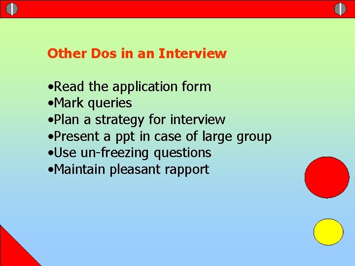 Other Dos in an Interview • Read the application form • Mark queries •