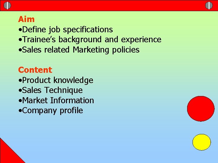 Aim • Define job specifications • Trainee’s background and experience • Sales related Marketing