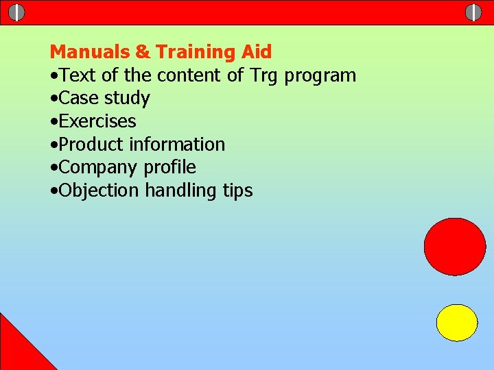 Manuals & Training Aid • Text of the content of Trg program • Case