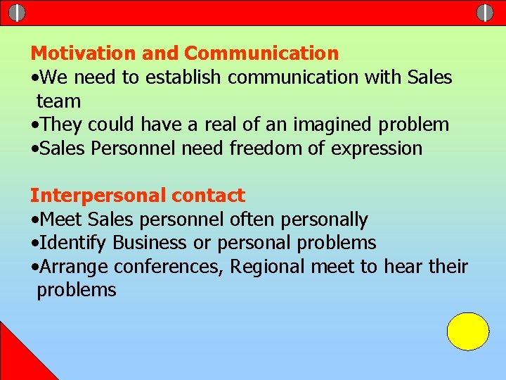 Motivation and Communication • We need to establish communication with Sales team • They