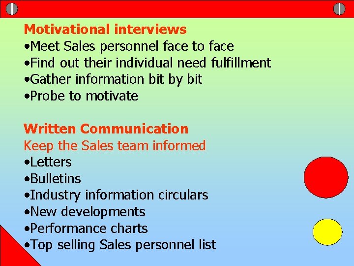 Motivational interviews • Meet Sales personnel face to face • Find out their individual