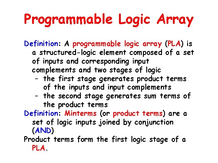Programmable Logic Array Definition: A programmable logic array (PLA) is a structured-logic element composed