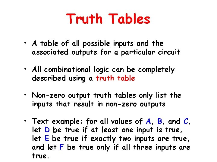 Truth Tables • A table of all possible inputs and the associated outputs for