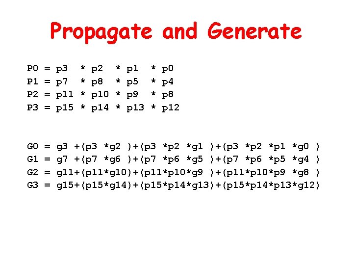 Propagate and Generate P 0 P 1 P 2 P 3 = = p