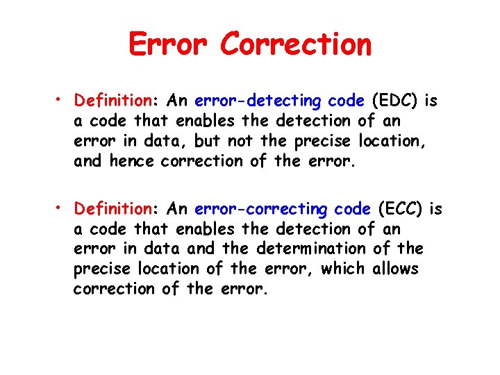 Error Correction • Definition: An error-detecting code (EDC) is a code that enables the
