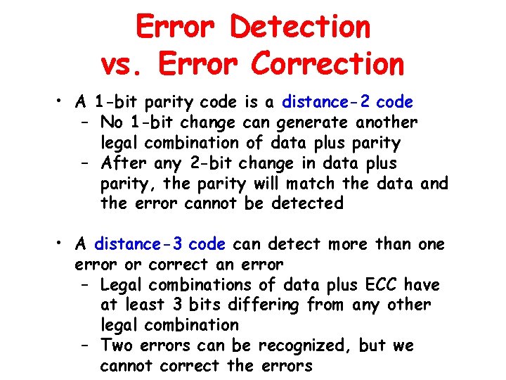 Error Detection vs. Error Correction • A 1 -bit parity code is a distance-2