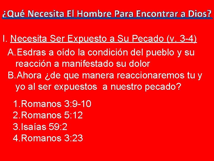 ¿Qué Necesita El Hombre Para Encontrar a Dios? I. Necesita Ser Expuesto a Su