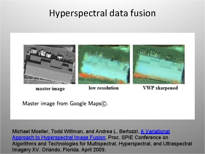 Hyperspectral data fusion Michael Moeller, Todd Wittman, and Andrea L. Bertozzi, A Variational Approach