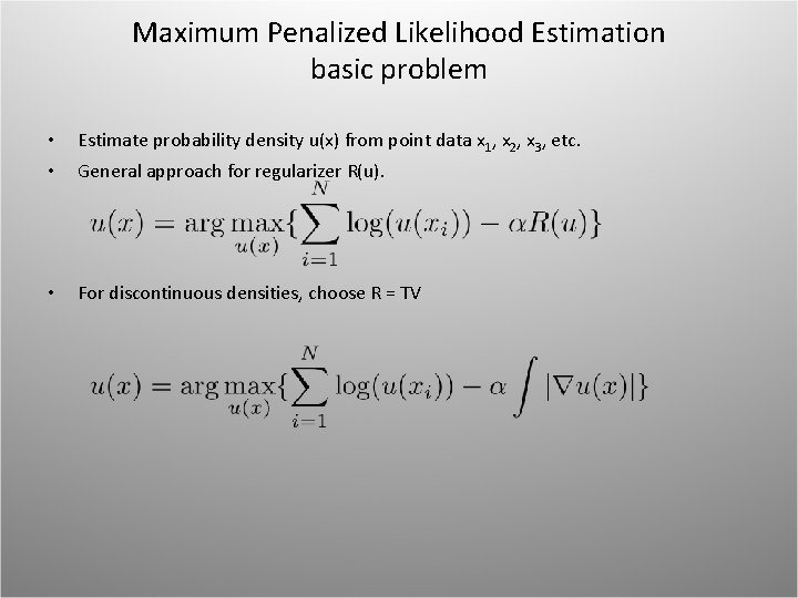 Maximum Penalized Likelihood Estimation basic problem • • Estimate probability density u(x) from point