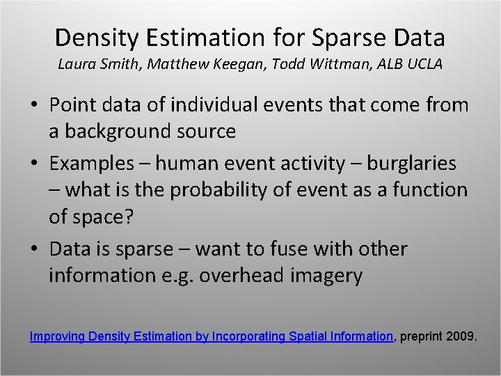 Density Estimation for Sparse Data Laura Smith, Matthew Keegan, Todd Wittman, ALB UCLA •