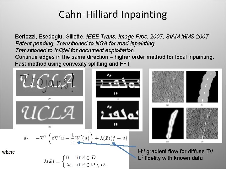 Cahn-Hilliard Inpainting Bertozzi, Esedoglu, Gillette, IEEE Trans. Image Proc. 2007, SIAM MMS 2007 Patent