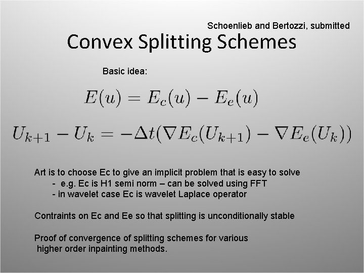 Schoenlieb and Bertozzi, submitted Convex Splitting Schemes Basic idea: Art is to choose Ec