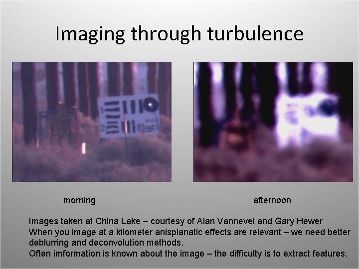 Imaging through turbulence morning afternoon Images taken at China Lake – courtesy of Alan