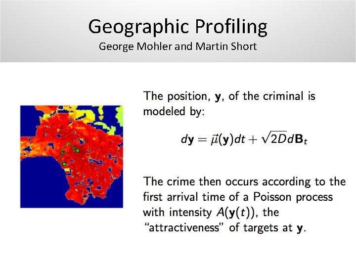 Geographic Profiling George Mohler and Martin Short 