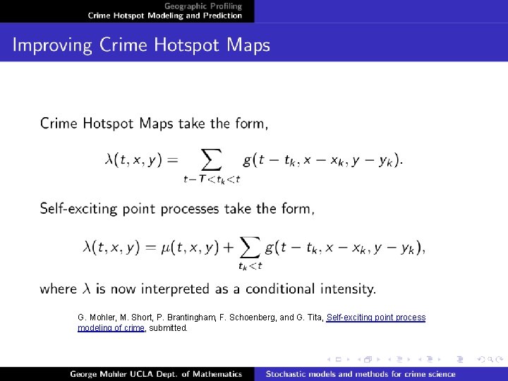 G. Mohler, M. Short, P. Brantingham, F. Schoenberg, and G. Tita, Self-exciting point process