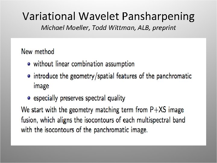 Variational Wavelet Pansharpening Michael Moeller, Todd Wittman, ALB, preprint 