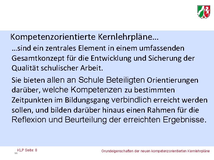 Kompetenzorientierte Kernlehrpläne… …sind ein zentrales Element in einem umfassenden Gesamtkonzept für die Entwicklung und