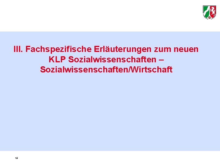 III. Fachspezifische Erläuterungen zum neuen KLP Sozialwissenschaften – Sozialwissenschaften/Wirtschaft 19 