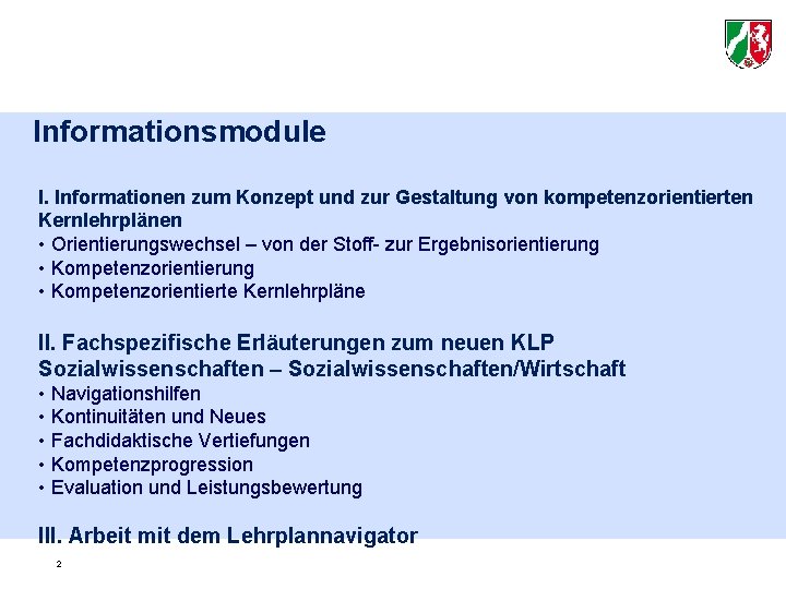 Informationsmodule I. Informationen zum Konzept und zur Gestaltung von kompetenzorientierten Kernlehrplänen • Orientierungswechsel –