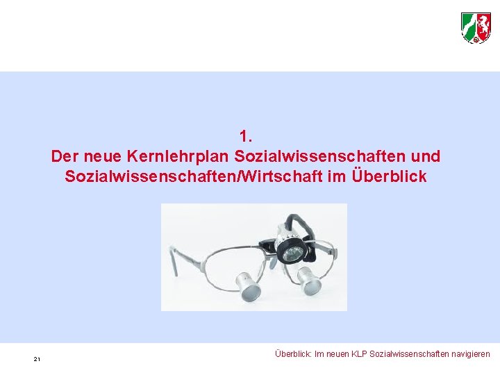 1. Der neue Kernlehrplan Sozialwissenschaften und Sozialwissenschaften/Wirtschaft im Überblick 21 Überblick: Im neuen KLP