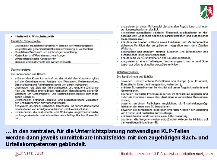 … In den zentralen, für die Unterrichtsplanung notwendigen KLP-Teilen werden dann jeweils unmittelbare Inhaltsfelder