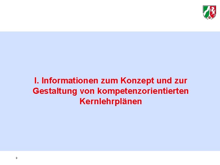 I. Informationen zum Konzept und zur Gestaltung von kompetenzorientierten Kernlehrplänen 3 