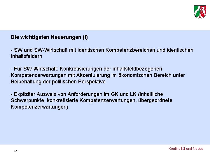 Die wichtigsten Neuerungen (I) - SW und SW-Wirtschaft mit identischen Kompetenzbereichen und identischen Inhaltsfeldern