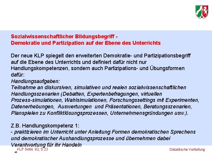 Sozialwissenschaftlicher Bildungsbegriff Demokratie und Partizipation auf der Ebene des Unterrichts Der neue KLP spiegelt