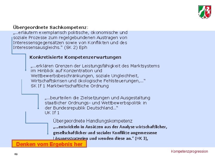 Übergeordnete Sachkompetenz: „…erläutern exemplarisch politische, ökonomische und soziale Prozesse zum regelgebundenen Austragen von Interessensgegensätzen