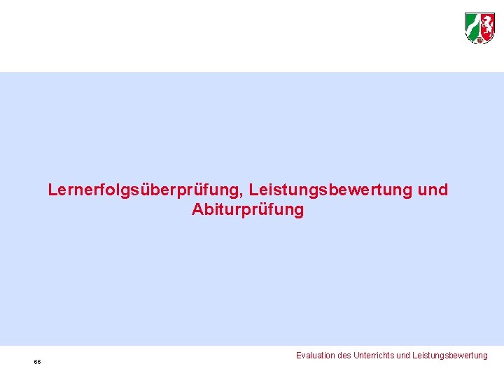 Lernerfolgsüberprüfung, Leistungsbewertung und Abiturprüfung 55 Evaluation des Unterrichts und Leistungsbewertung 