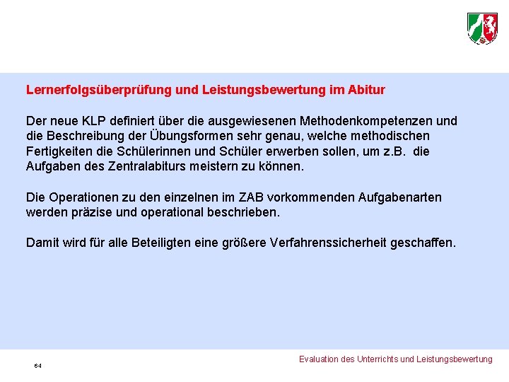 Lernerfolgsüberprüfung und Leistungsbewertung im Abitur Der neue KLP definiert über die ausgewiesenen Methodenkompetenzen und