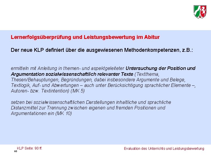 Lernerfolgsüberprüfung und Leistungsbewertung im Abitur Der neue KLP definiert über die ausgewiesenen Methodenkompetenzen, z.