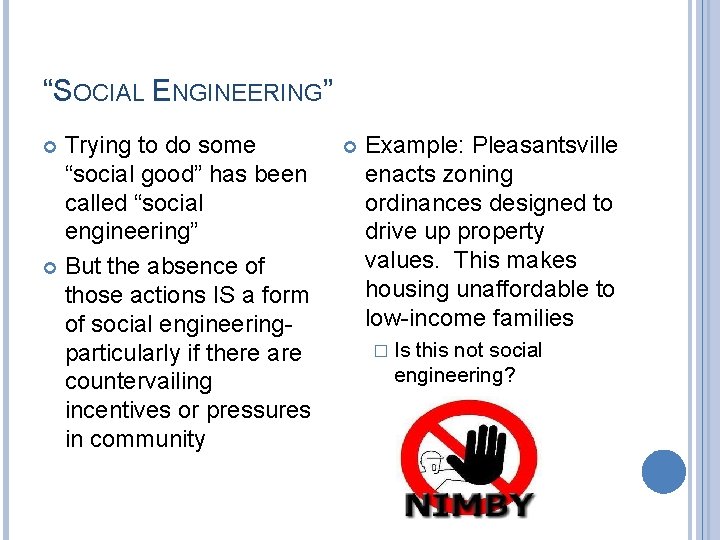 “SOCIAL ENGINEERING” Trying to do some “social good” has been called “social engineering” But
