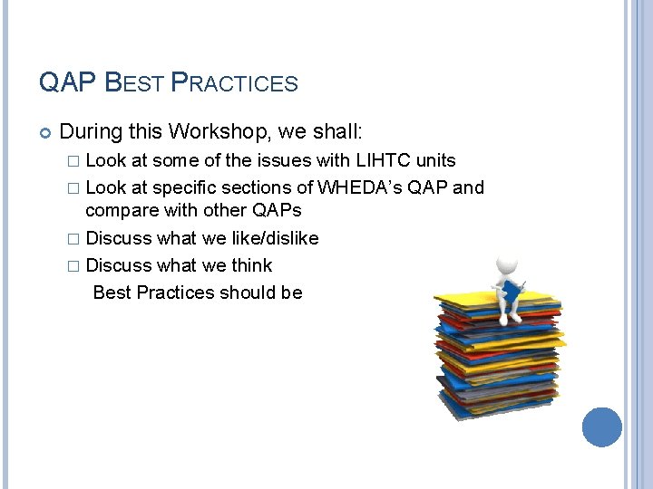 QAP BEST PRACTICES During this Workshop, we shall: � Look at some of the