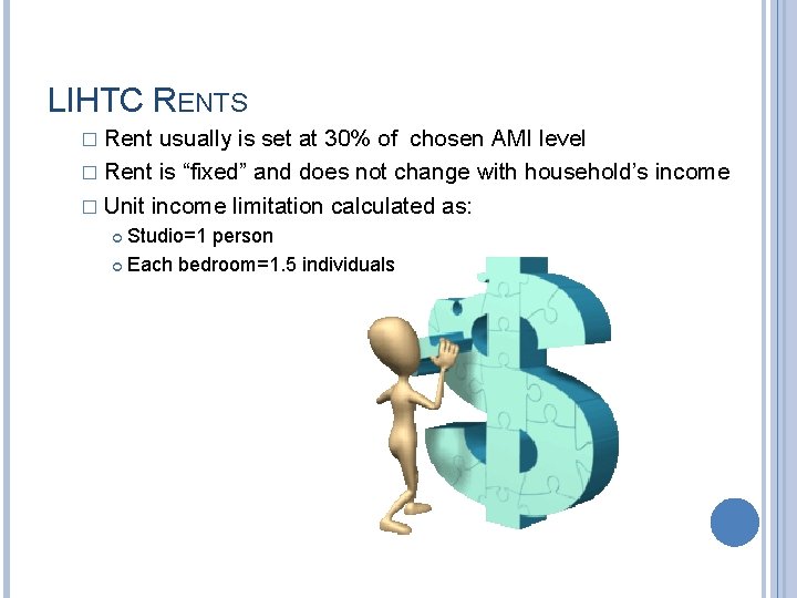 LIHTC RENTS � Rent usually is set at 30% of chosen AMI level �