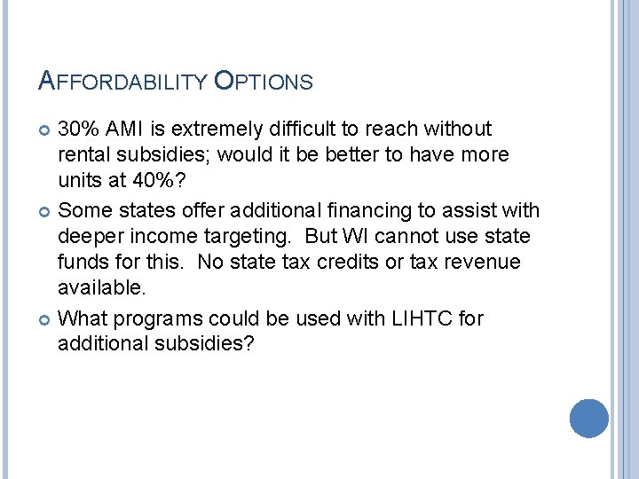 AFFORDABILITY OPTIONS 30% AMI is extremely difficult to reach without rental subsidies; would it