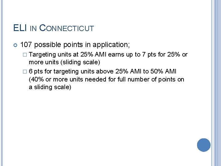 ELI IN CONNECTICUT 107 possible points in application; � Targeting units at 25% AMI