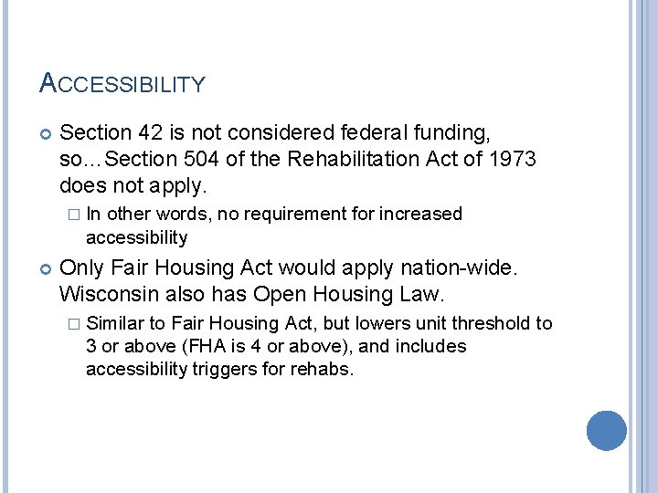 ACCESSIBILITY Section 42 is not considered federal funding, so…Section 504 of the Rehabilitation Act