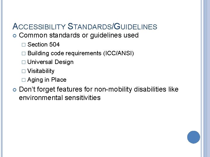 ACCESSIBILITY STANDARDS/GUIDELINES Common standards or guidelines used � Section 504 � Building code requirements