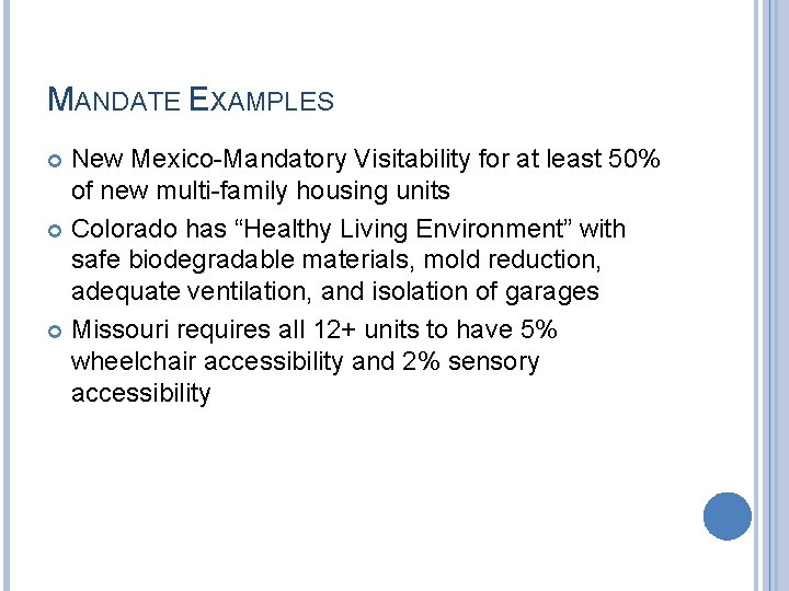 MANDATE EXAMPLES New Mexico-Mandatory Visitability for at least 50% of new multi-family housing units