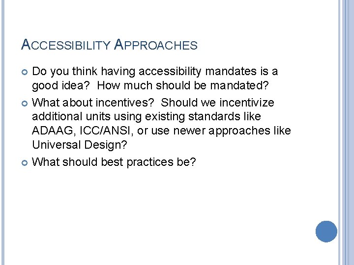 ACCESSIBILITY APPROACHES Do you think having accessibility mandates is a good idea? How much