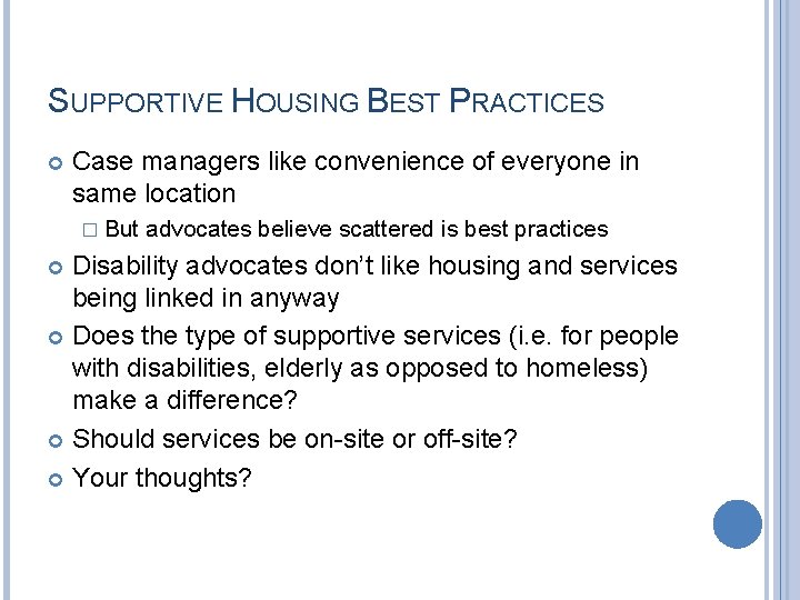 SUPPORTIVE HOUSING BEST PRACTICES Case managers like convenience of everyone in same location �