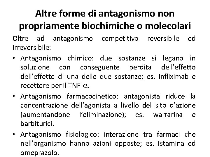 Altre forme di antagonismo non propriamente biochimiche o molecolari Oltre ad antagonismo competitivo reversibile