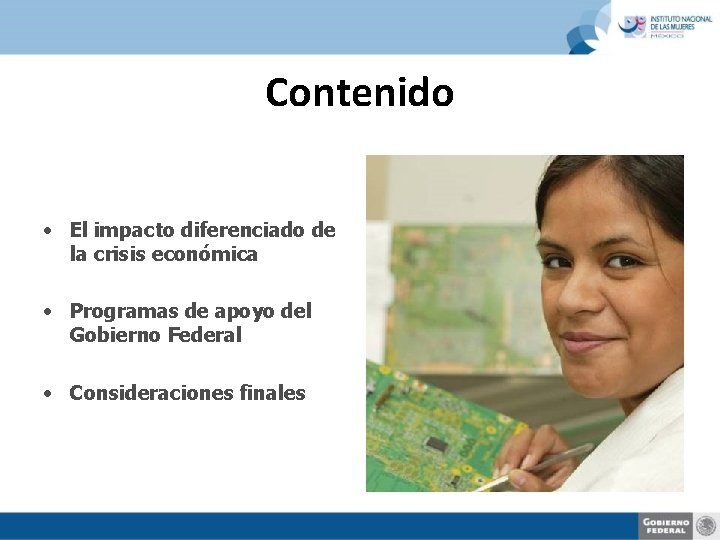 Contenido • El impacto diferenciado de la crisis económica • Programas de apoyo del