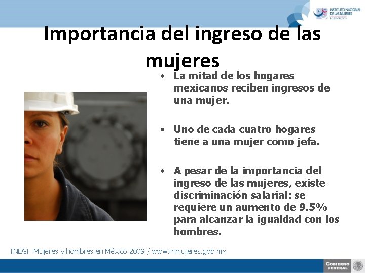 Importancia del ingreso de las mujeres • La mitad de los hogares mexicanos reciben