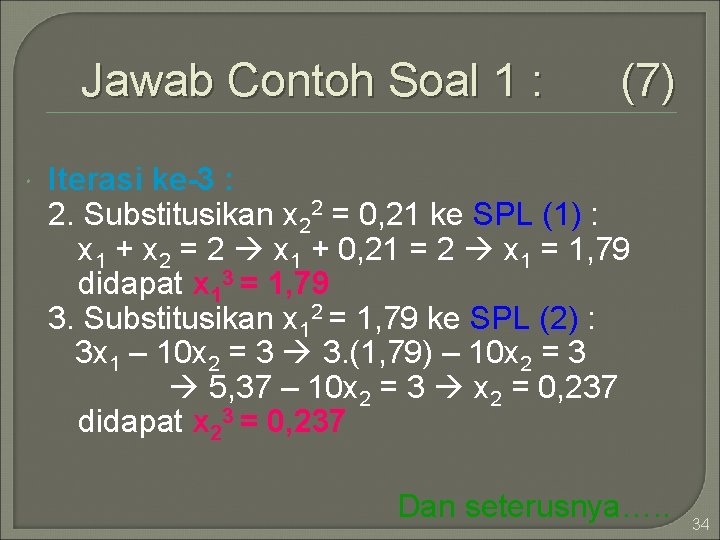 Jawab Contoh Soal 1 : (7) Iterasi ke-3 : 2. Substitusikan x 22 =