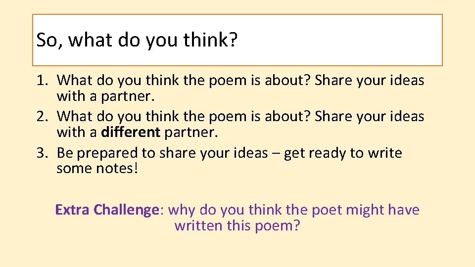 So, what do you think? 1. What do you think the poem is about?